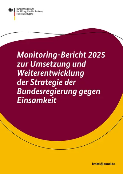 Titelseite des Monitoring-Berichts 2025 zur Umsetzung und Weiterentwicklung der Strategie der Bundesregierung gegen Einsamkeit